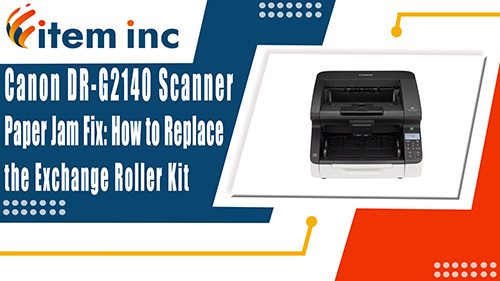 how to replace exchange roller kit for canon dr-g2140 scanner banner