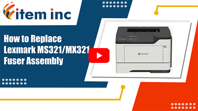 Video thumbnail for Item Inc tutorial on how to replace the Lexmark MS321 and MX321 fuser assembly